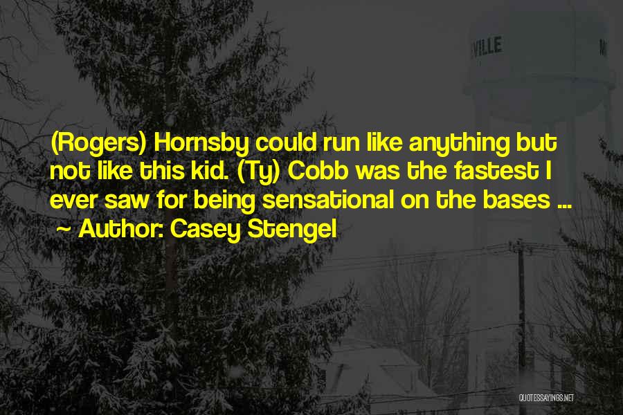 Hornsby Quotes By Casey Stengel