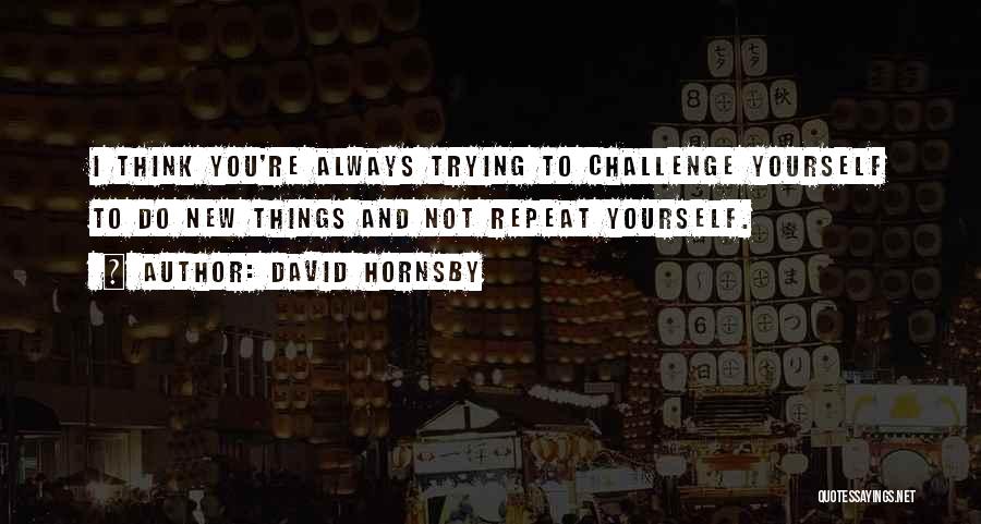 Hornsby Quotes By David Hornsby