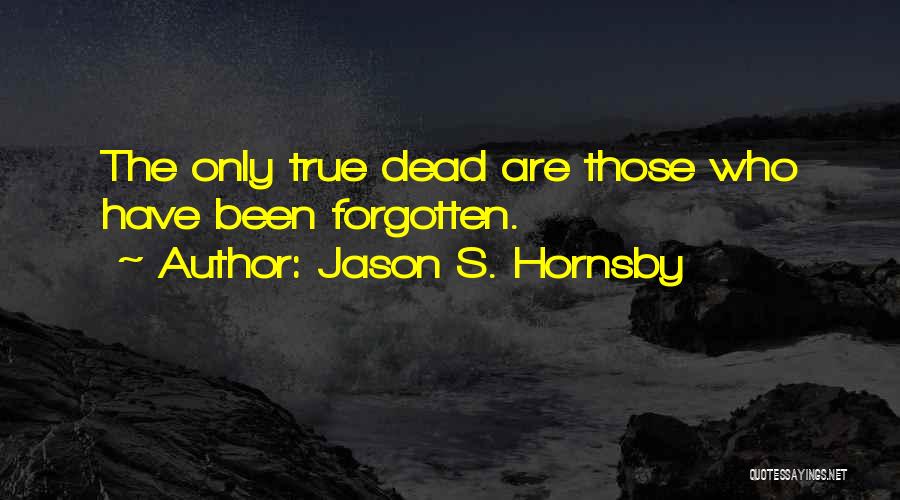 Hornsby Quotes By Jason S. Hornsby