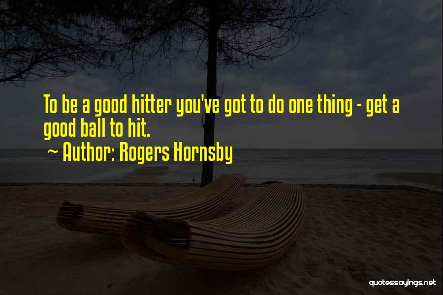 Hornsby Quotes By Rogers Hornsby