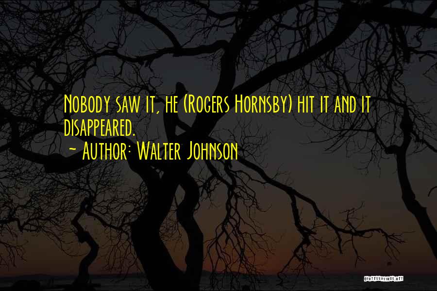 Hornsby Quotes By Walter Johnson