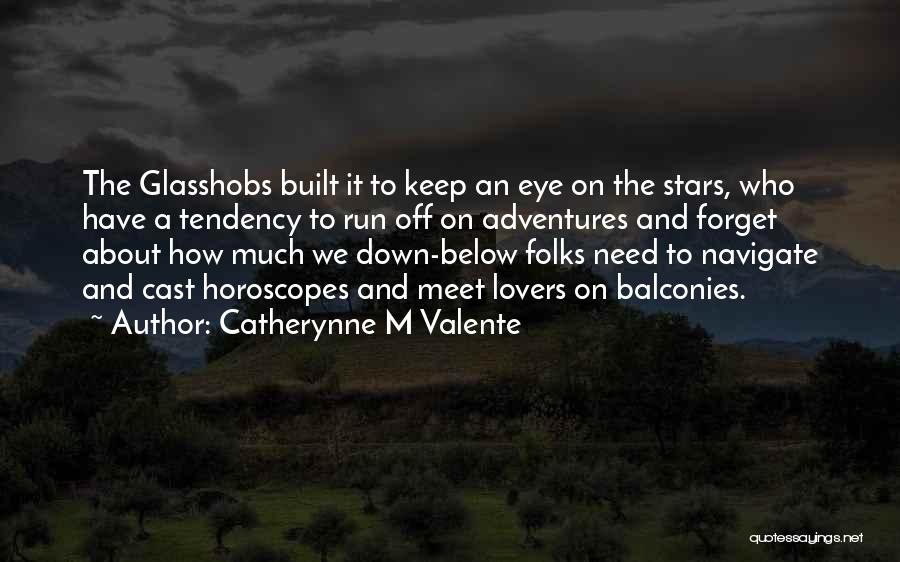 Horoscopes Quotes By Catherynne M Valente