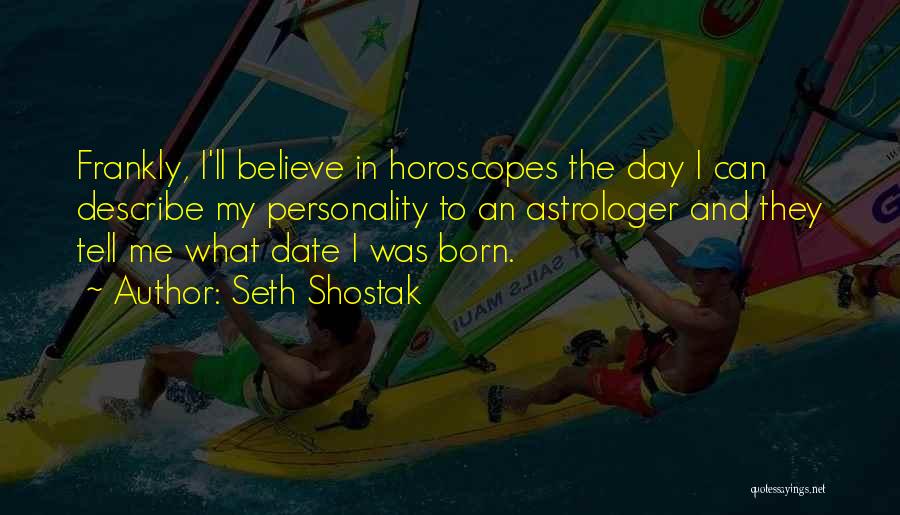 Horoscopes Quotes By Seth Shostak