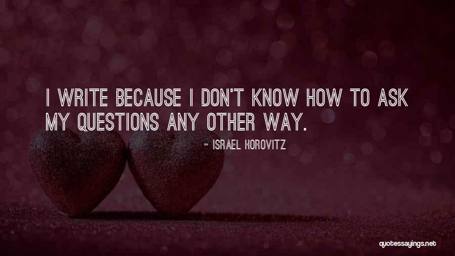 Horovitz Quotes By Israel Horovitz Horovitz Quotes By Israel Horovitz