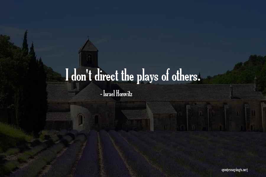 Horovitz Quotes By Israel Horovitz Horovitz Quotes By Israel Horovitz