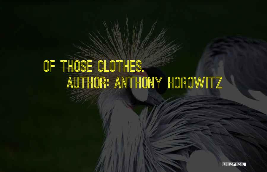 Horowitz Quotes By Anthony Horowitz