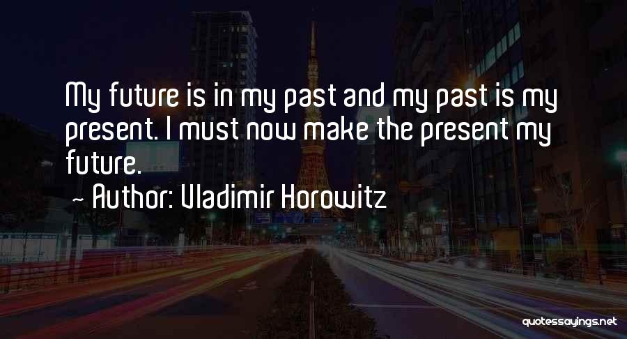 Horowitz Vladimir Quotes By Vladimir Horowitz