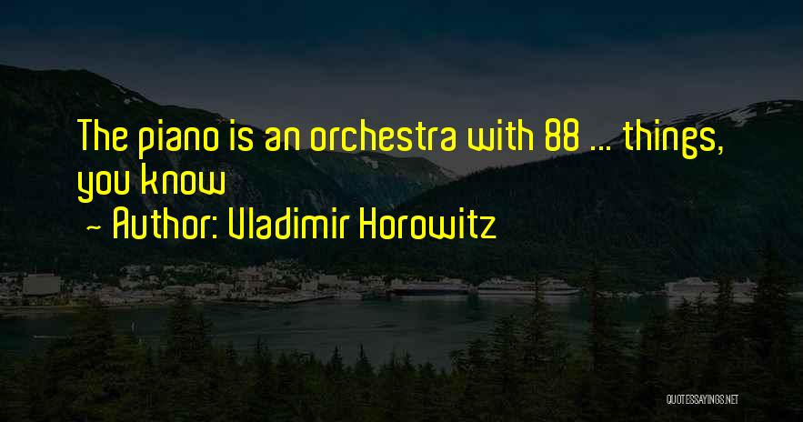 Horowitz Vladimir Quotes By Vladimir Horowitz