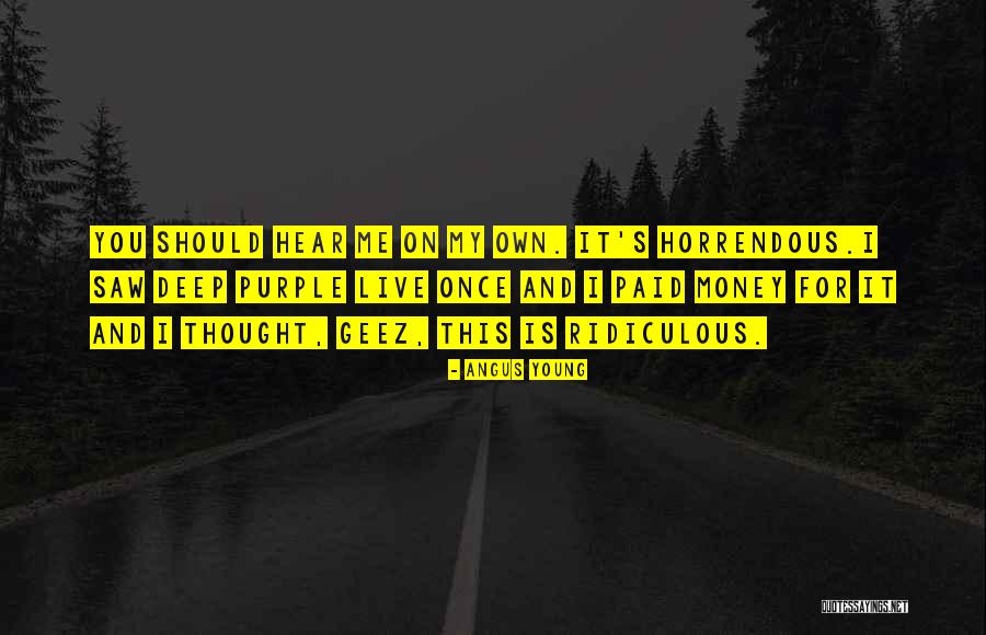 Horrendous Quotes By Angus Young Horrendous Quotes By Angus Young