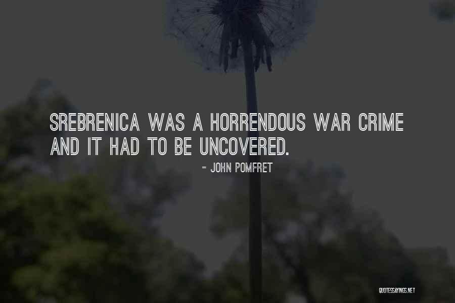 Horrendous Quotes By John Pomfret Horrendous Quotes By John Pomfret