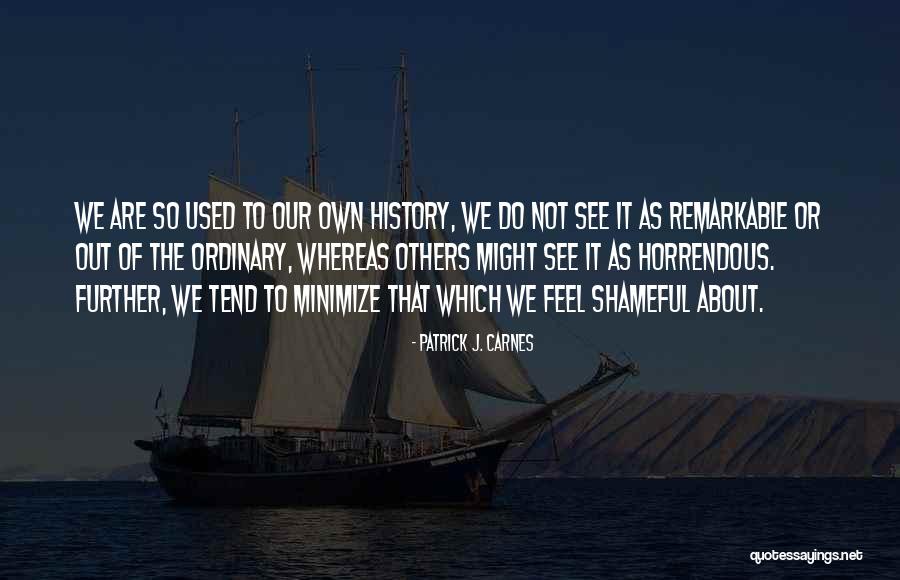 Horrendous Quotes By Patrick J. Carnes Horrendous Quotes By Patrick J. Carnes