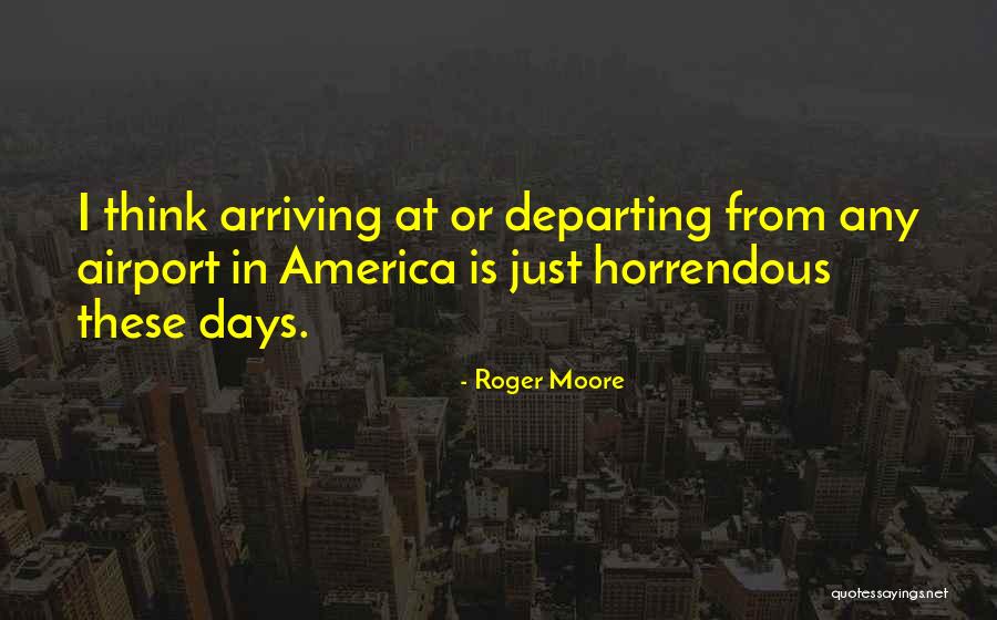 Horrendous Quotes By Roger Moore Horrendous Quotes By Roger Moore