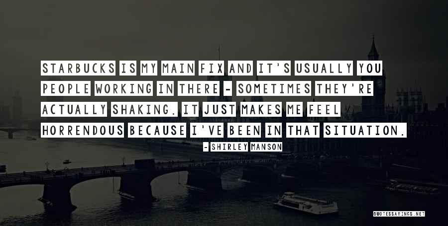 Horrendous Quotes By Shirley Manson Horrendous Quotes By Shirley Manson