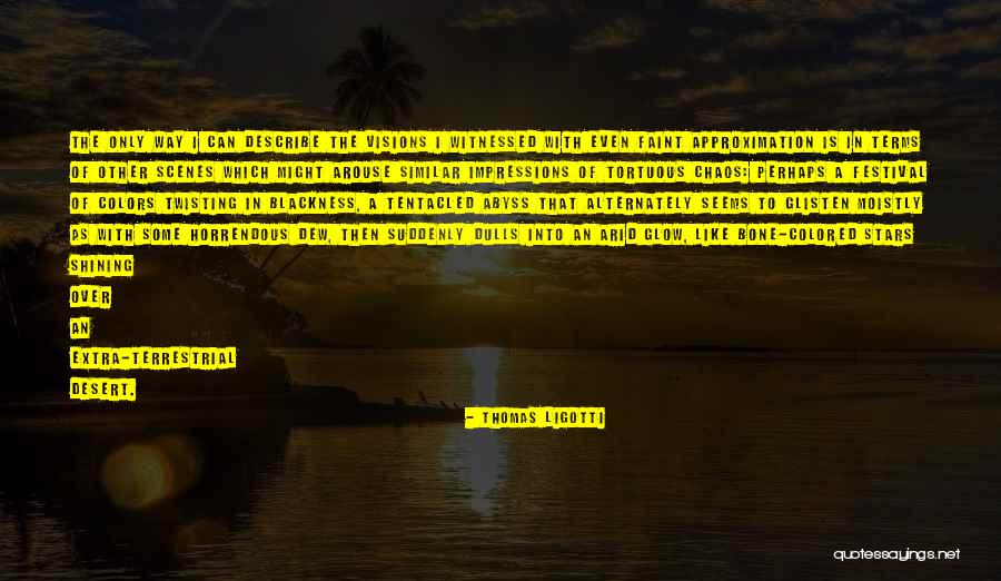 Horrendous Quotes By Thomas Ligotti Horrendous Quotes By Thomas Ligotti
