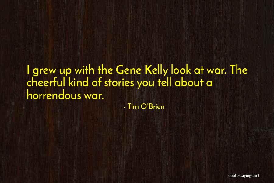 Horrendous Quotes By Tim O'Brien Horrendous Quotes By Tim O'Brien