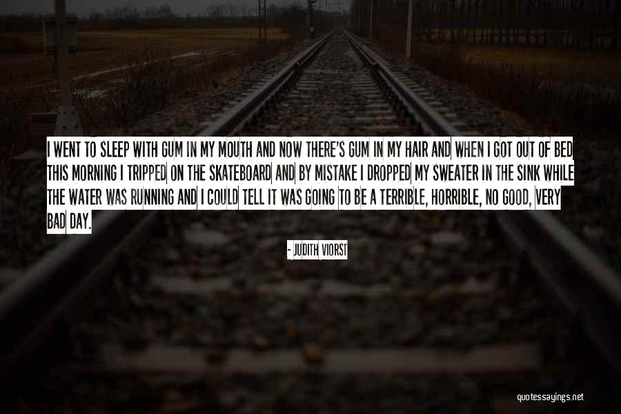 Horrible Day Quotes By Judith Viorst Horrible Day Quotes By Judith Viorst