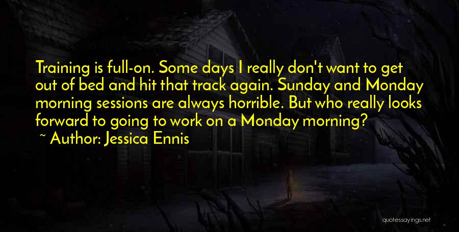 Horrible Days Quotes By Jessica Ennis