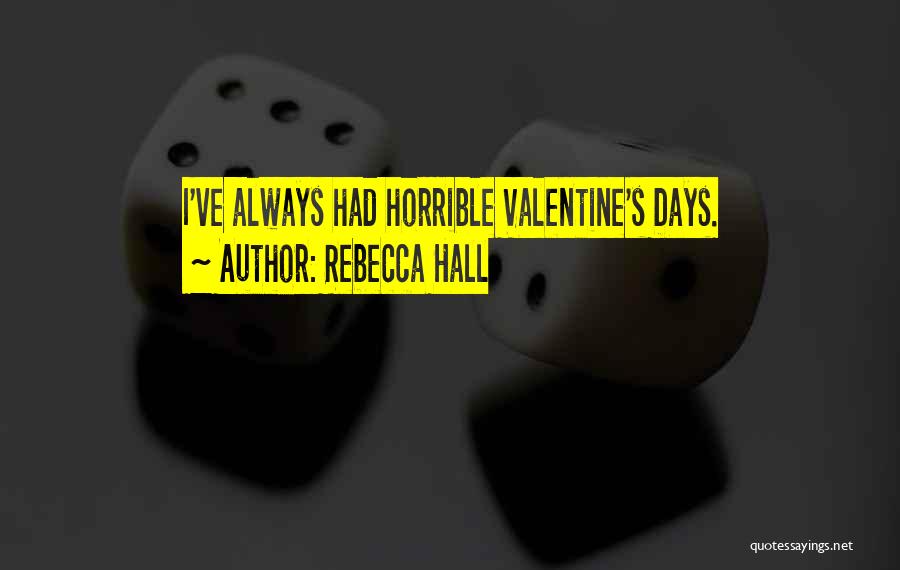 Horrible Days Quotes By Rebecca Hall
