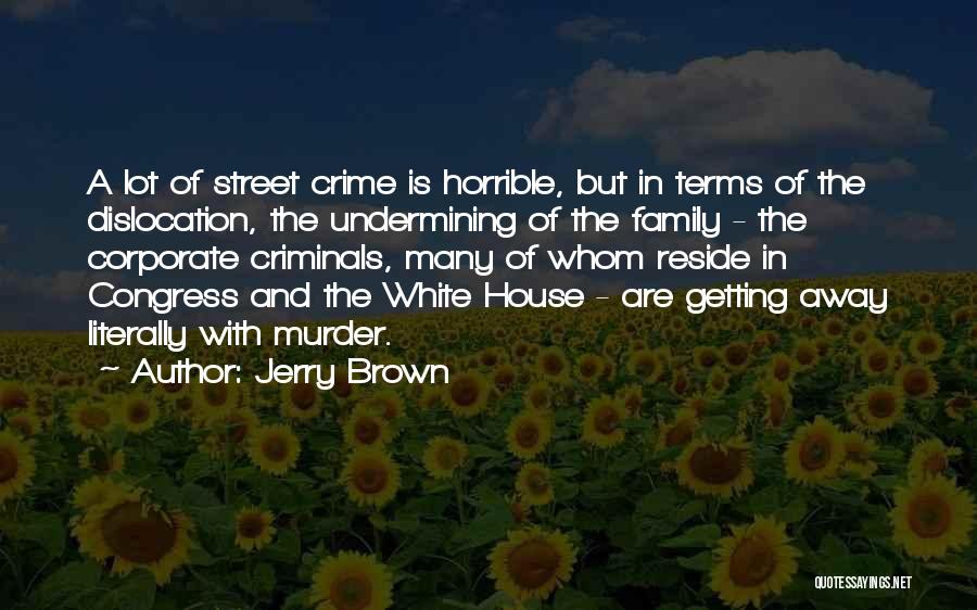 Horrible Family Quotes By Jerry Brown