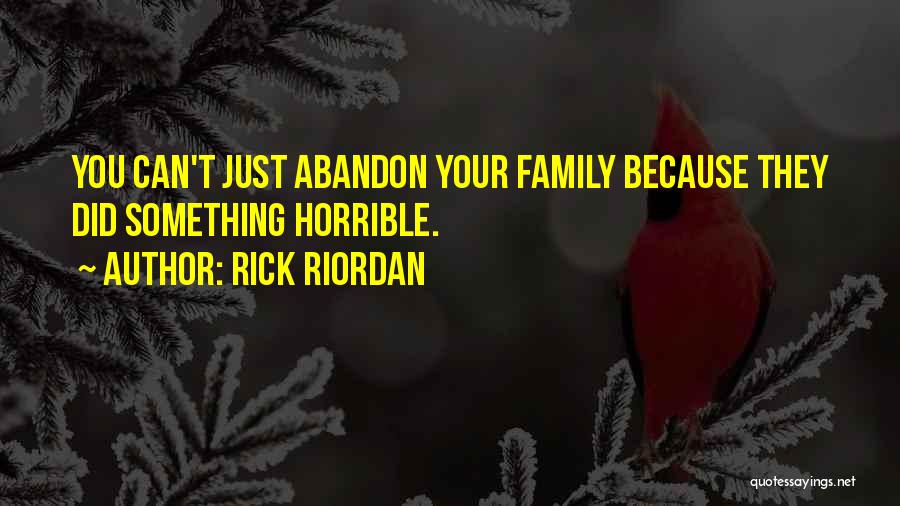 Horrible Family Quotes By Rick Riordan