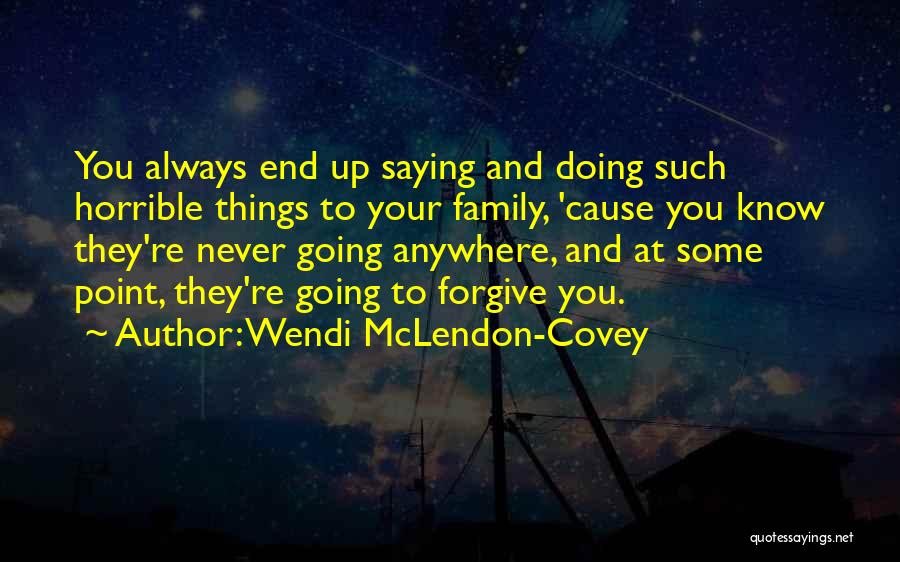 Horrible Family Quotes By Wendi McLendon-Covey