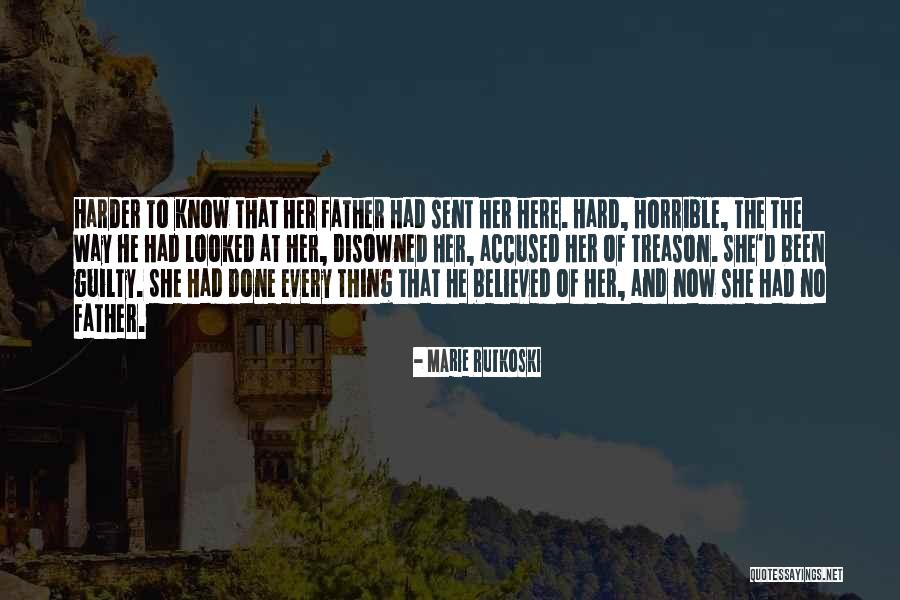 Horrible Father Quotes By Marie Rutkoski Horrible Father Quotes By Marie Rutkoski