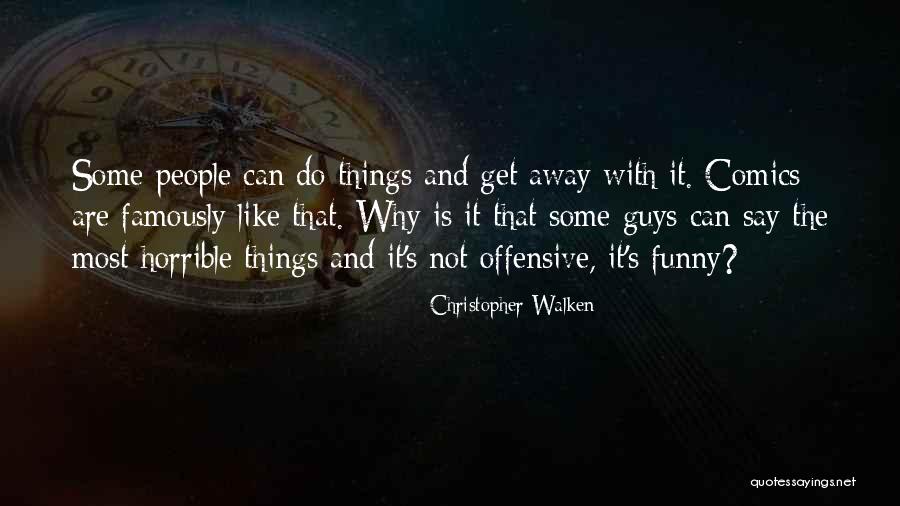 Horrible Funny Quotes By Christopher Walken Horrible Funny Quotes By Christopher Walken