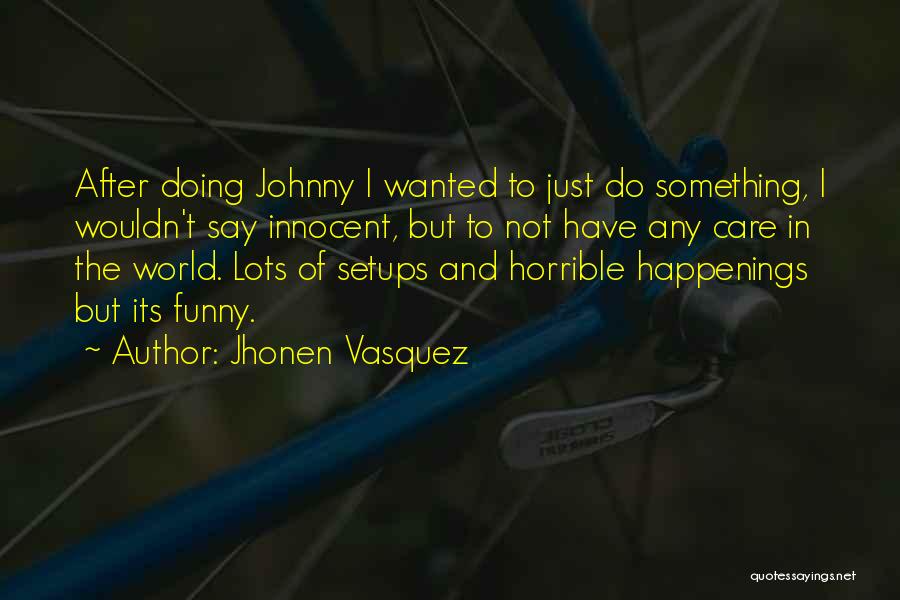 Horrible Funny Quotes By Jhonen Vasquez