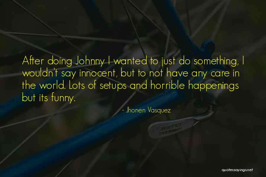 Horrible Funny Quotes By Jhonen Vasquez Horrible Funny Quotes By Jhonen Vasquez