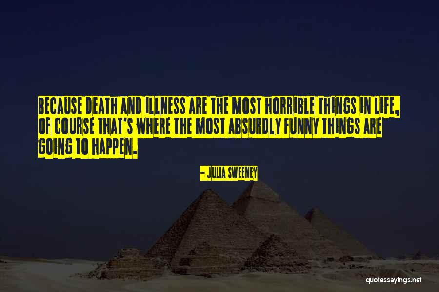 Horrible Funny Quotes By Julia Sweeney Horrible Funny Quotes By Julia Sweeney