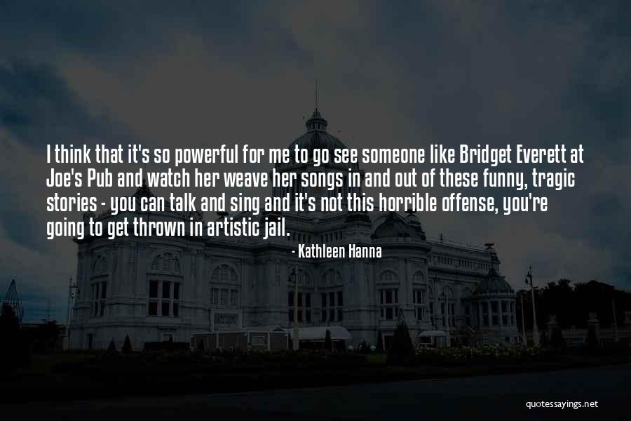 Horrible Funny Quotes By Kathleen Hanna Horrible Funny Quotes By Kathleen Hanna