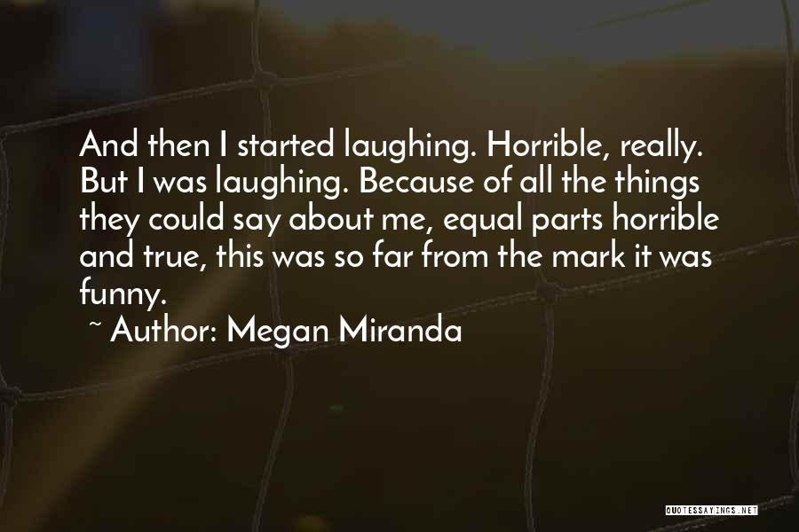 Horrible Funny Quotes By Megan Miranda