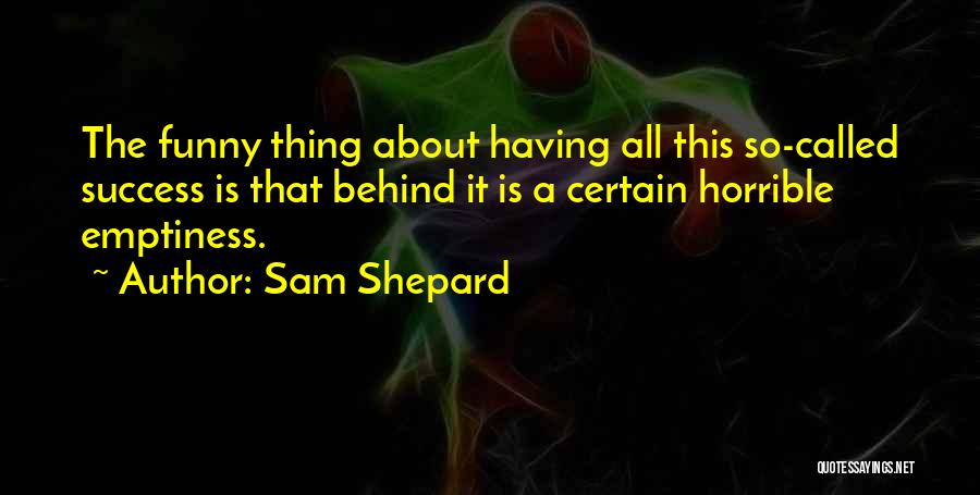 Horrible Funny Quotes By Sam Shepard