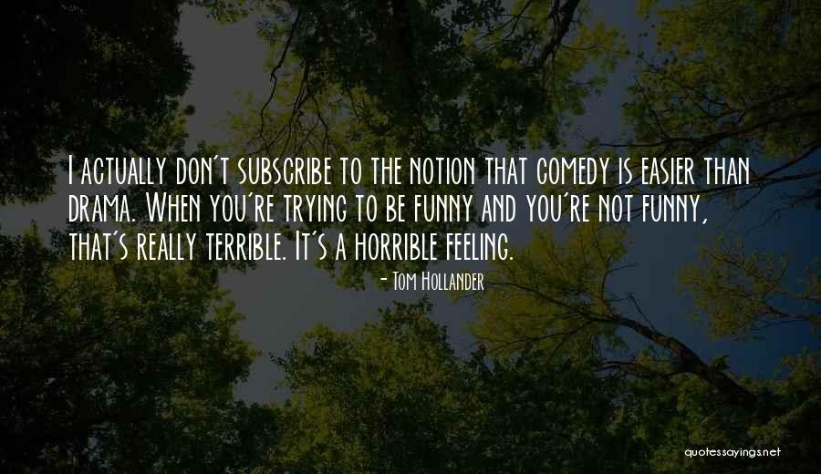 Horrible Funny Quotes By Tom Hollander Horrible Funny Quotes By Tom Hollander