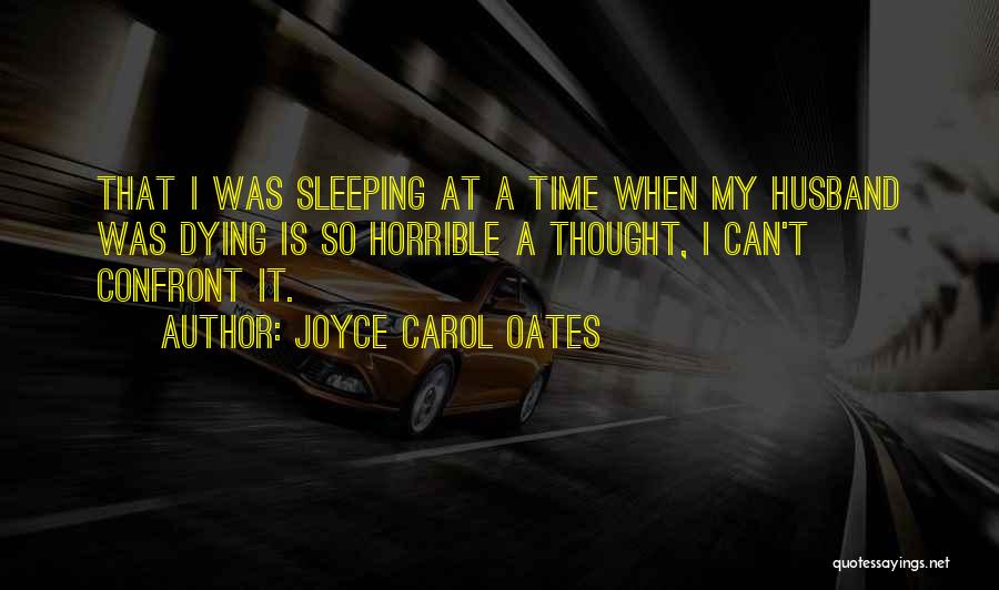 Horrible Husband Quotes By Joyce Carol Oates