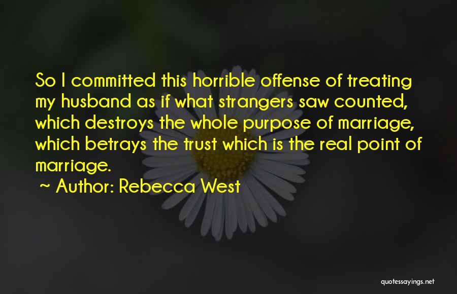 Horrible Husband Quotes By Rebecca West