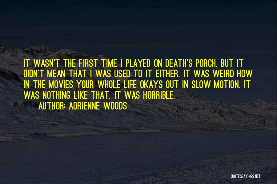 Horrible Life Quotes By Adrienne Woods