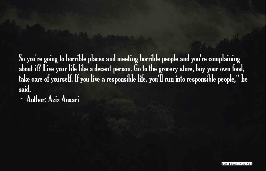 Horrible Life Quotes By Aziz Ansari