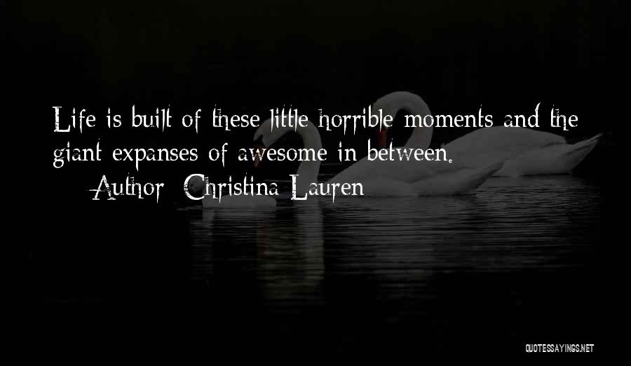 Horrible Life Quotes By Christina Lauren