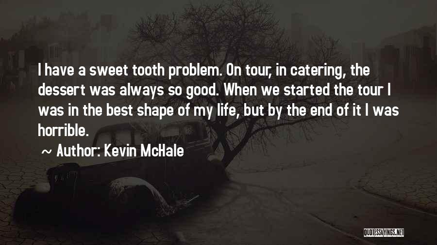 Horrible Life Quotes By Kevin McHale