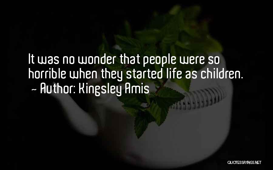 Horrible Life Quotes By Kingsley Amis