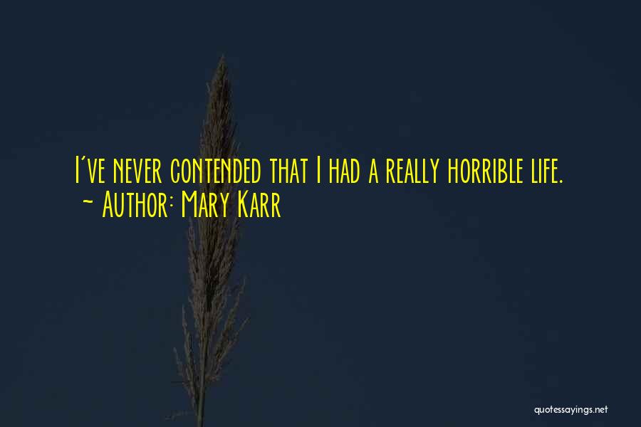 Horrible Life Quotes By Mary Karr