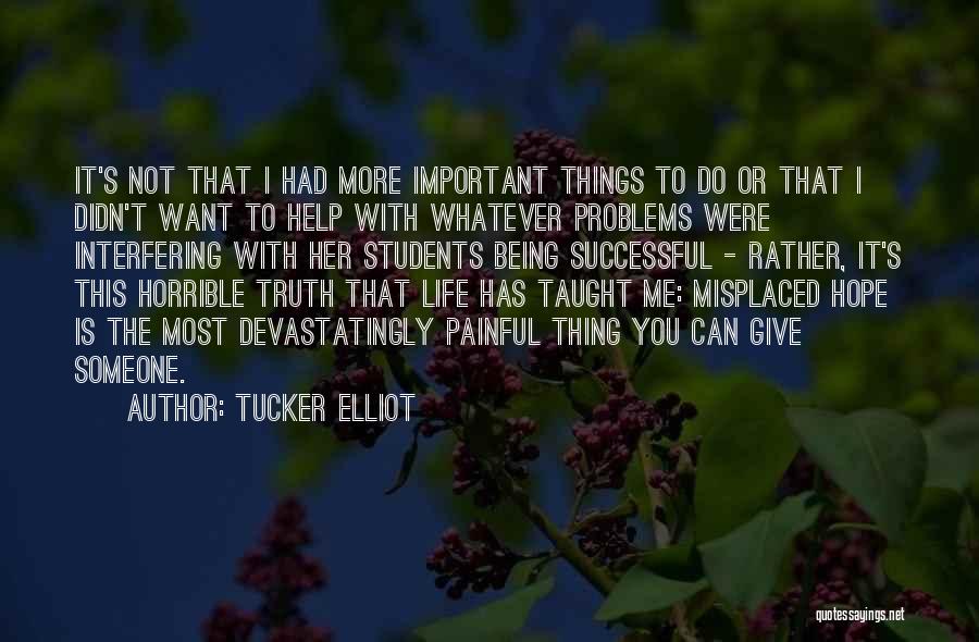 Horrible Life Quotes By Tucker Elliot