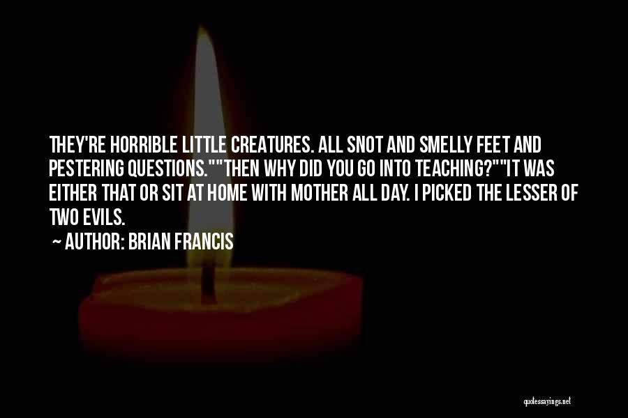Horrible Mother In Law Quotes By Brian Francis