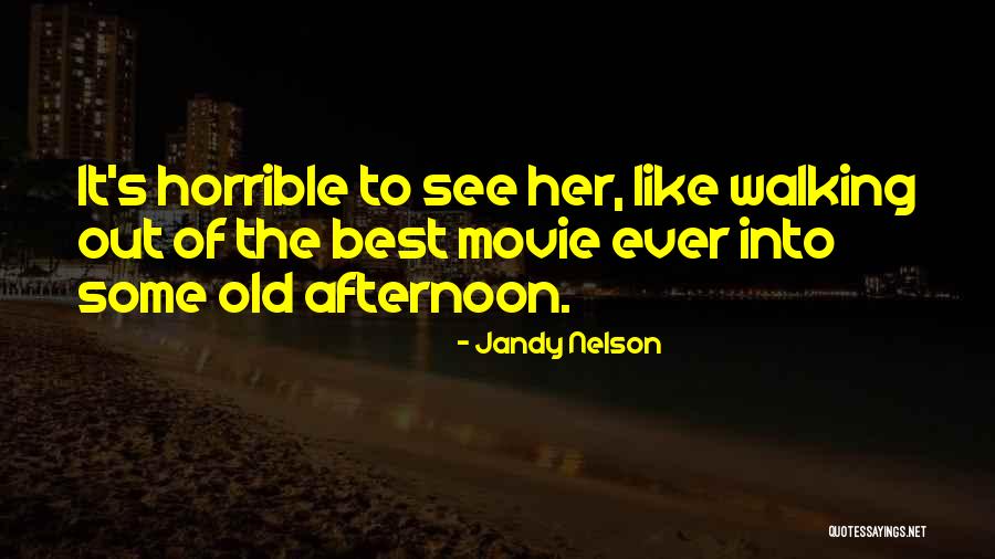 Horrible Movie Quotes By Jandy Nelson