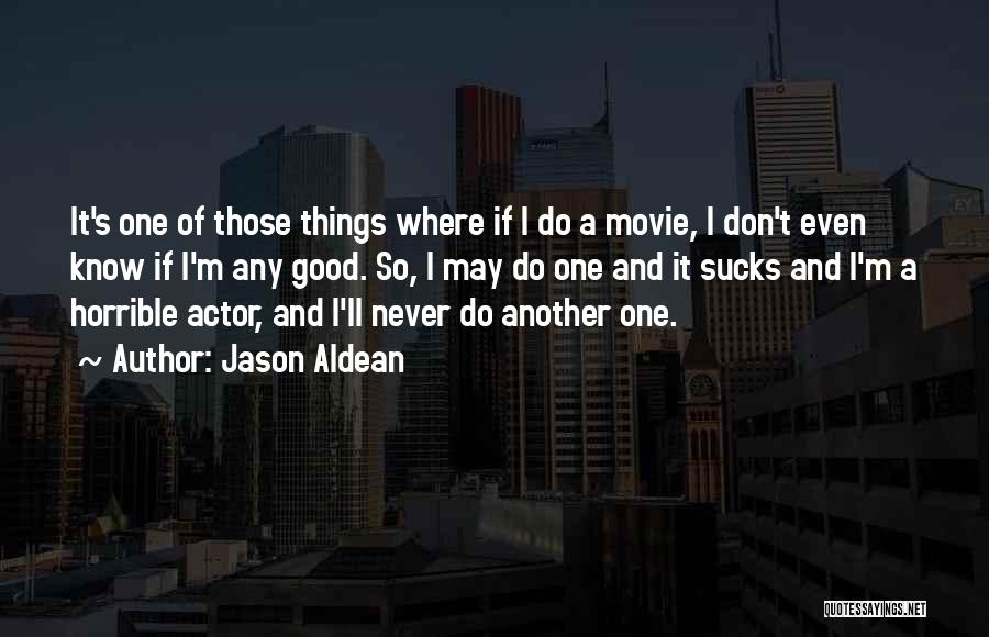 Horrible Movie Quotes By Jason Aldean