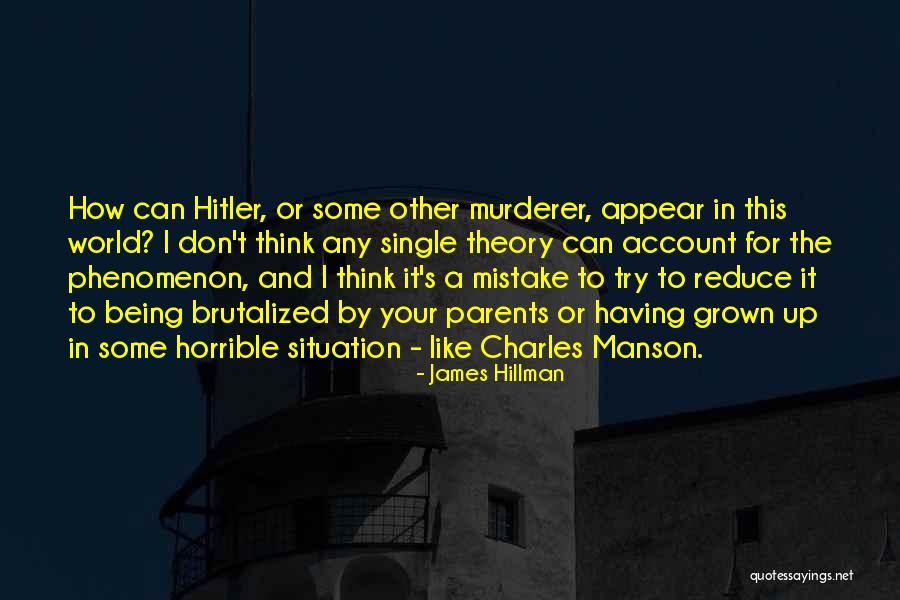 Horrible Parents Quotes By James Hillman Horrible Parents Quotes By James Hillman