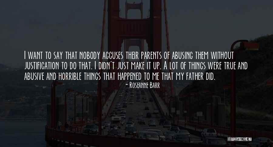 Horrible Parents Quotes By Roseanne Barr Horrible Parents Quotes By Roseanne Barr
