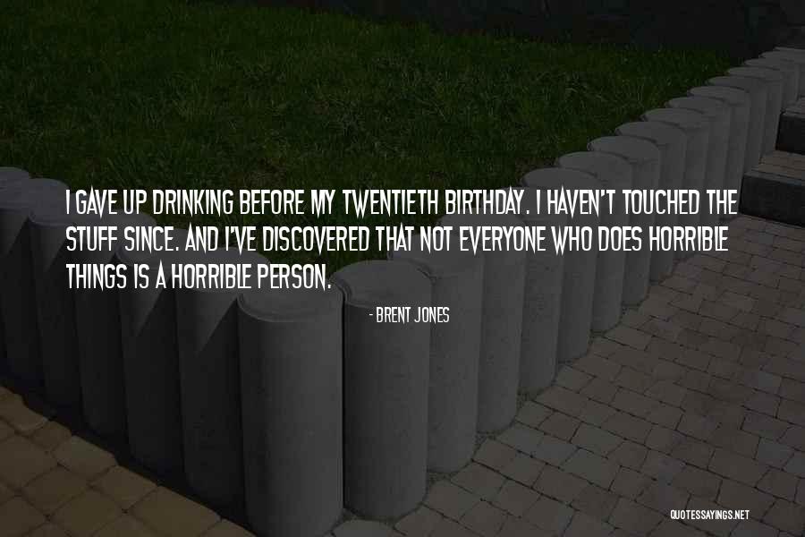 Horrible Person Quotes By Brent Jones