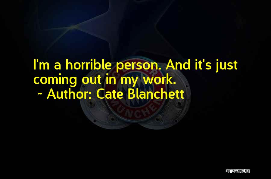 Horrible Person Quotes By Cate Blanchett